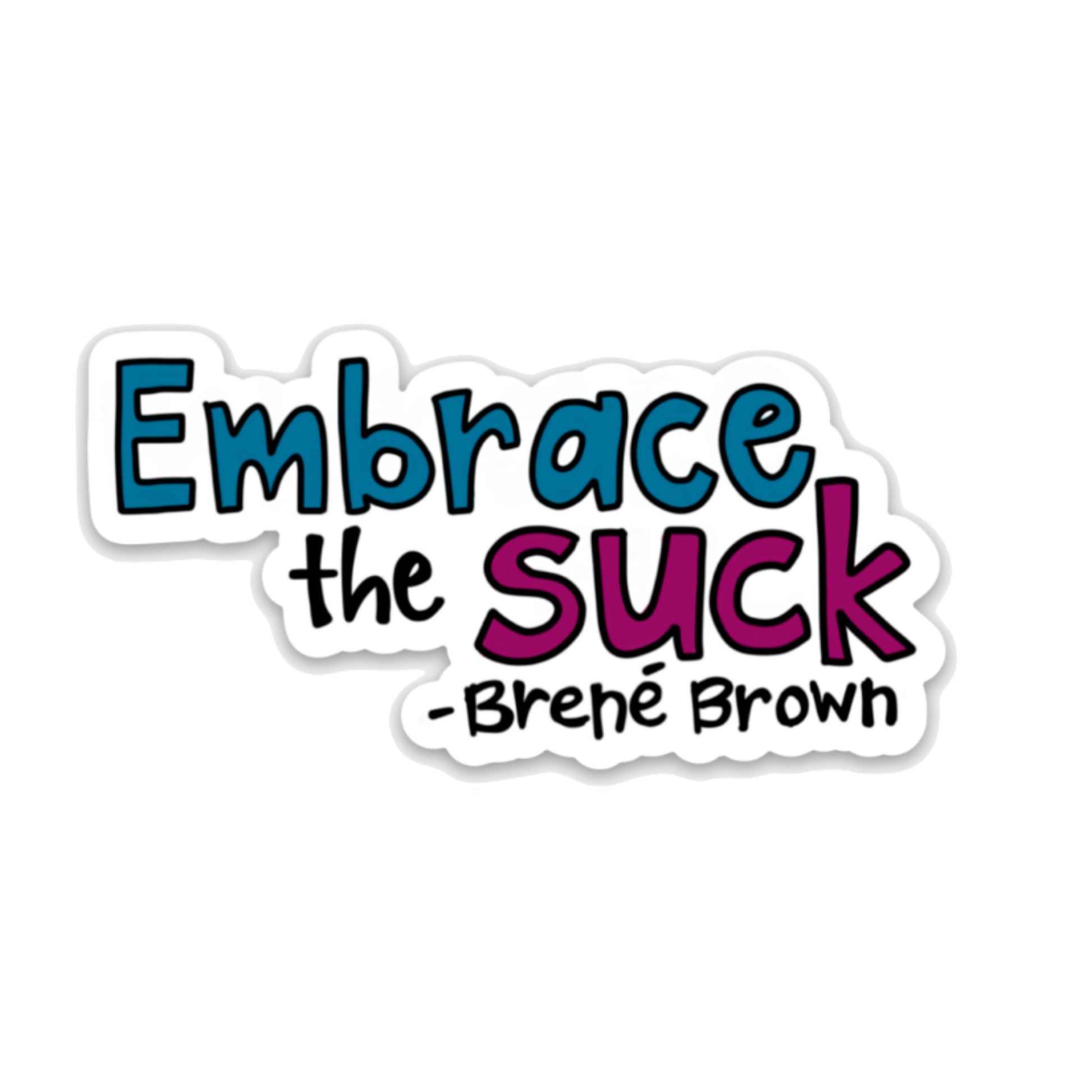 "Embrace the suck" -Brené Brown Sticker - TinySuperheroes
