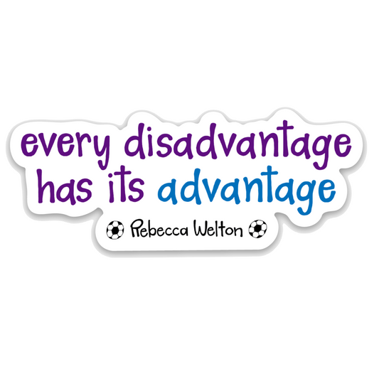 Every disadvantage has its advantage - Vinyl Sticker - Lasso Quote